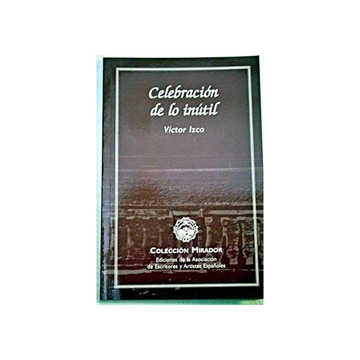 Celebracion De Lo Inutil (Dedicatoria y firma autógrafa del autor) PRIMERA EDICION